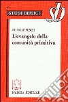 L'evangelo della comunità primitiva libro di Pesch Rudolf C. Soffritti O. (cur.)