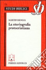 La storiografia protocristiana libro