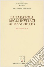 La parabola degli invitati al banchetto. Dagli evangelisti a Gesù libro