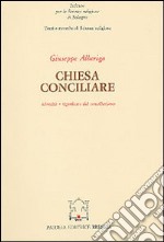 Chiesa conciliare. Identità e significato del conciliarismo libro