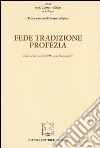 Fede, tradizione, profezia. Studi su Giovanni XXIII e sul Vaticano II libro