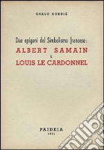 Due epigoni del simbolismo: Albert Samain e Louis Le Cardonnel libro