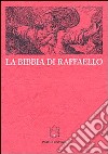 La Bibbia di Raffaello. Scienza e «Scrittura» nella stampa di riproduzione dei secoli XVI e XVII libro