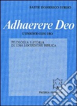 Adhaerere Deo. L'unione con Dio. Filologia e storia di una locuzione biblica libro