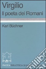 Virgilio. Il poeta dei romani libro