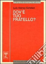 Dov'è tuo fratello? Pagine di fraternità nel libro della Genesi libro