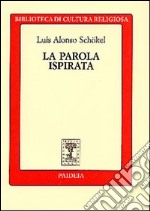 La parola ispirata. La Bibbia alla luce della scienza del linguaggio libro