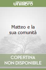 Matteo e la sua comunità libro