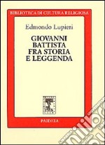 Giovanni Battista fra storia e leggenda libro