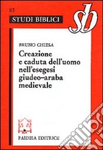 Creazione e caduta dell'uomo nell'esegesi giudeo-araba medievale libro