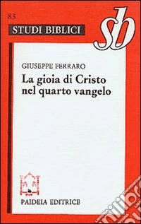 La gioia di Cristo nel quarto Vangelo