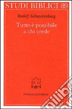 Tutto è possibile a chi crede. Discorso della montagna e Padrenostro nell'intenzione di Gesù libro