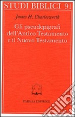 Gli pseudoepigrafi dell'Antico Testamento e il Nuovo Testamento. Prolegomena allo studio delle origini cristiane