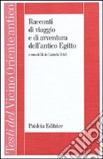 Racconti di viaggio e di avventura nell'antico Egitto libro