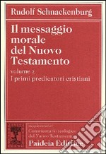 Il messaggio morale del Nuovo Testamento. Vol. 2: I primi predicatori cristiani libro