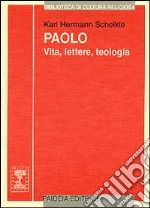 Paolo. Vita, lettere, teologia libro