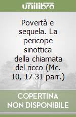 Povertà e sequela. La pericope sinottica della chiamata del ricco (Mc. 10, 17-31 parr.) libro