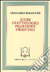 Studi glottologici filologici orientali libro di Bolognesi Giancarlo