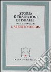 Storia e tradizioni di Israele. Scritti in onore di J. Alberto Soggin libro