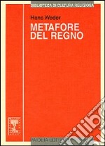 Metafore del regno. Le parabole di Gesù: ricostruzione e interpretazione libro