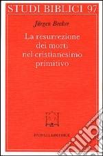 La resurrezione dei morti nel cristianesimo primitivo libro