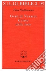 Gesù di Nazaret. Cristo della fede libro