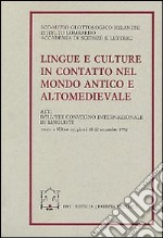 Lingue e culture in contatto nel mondo antico e altomedievale. Atti dell'8º Convegno internazionale di linguisti (Milano, 10-12 settembre 1992) libro