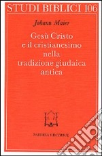 Gesù Cristo e il cristianesimo nella tradizione giudaica antica libro