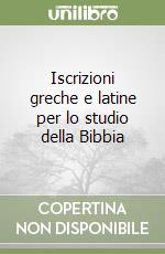 Iscrizioni greche e latine per lo studio della Bibbia libro