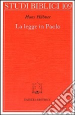 La legge in Paolo. Contributo allo sviluppo della teologia paolina libro