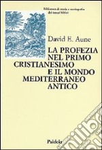 La profezia nel primo cristianesimo e il mondo mediterraneo antico libro