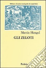 Gli zeloti. Ricerche sul movimento di liberazione giudaico dai tempi di Erode I al 70 d. C. libro