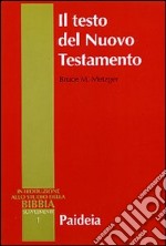 Il testo del Nuovo Testamento. Trasmissione, corruzione e restituzione libro