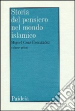 Storia del pensiero nel mondo islamico. Vol. 1: Dalle origini al XII secolo in Oriente libro