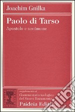 Paolo di Tarso. Apostolo e testimone