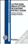 La teologia delle Lettere di Giacomo, Pietro e Giuda libro