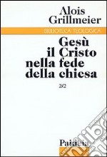 Gesù il Cristo nella fede della Chiesa. Vol. 2/2: La Chiesa di Costantinopoli nel VI secolo libro