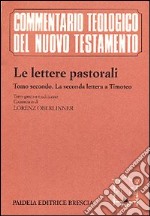 Le lettere pastorali. Testo greco a fronte. Vol. 2: La seconda Lettera a Timoteo libro