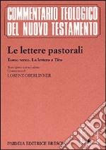 Le lettere pastorali. Vol. 3: La Lettera a Tito libro