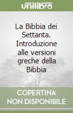 La Bibbia dei Settanta. Introduzione alle versioni greche della Bibbia libro