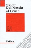 Dal messia al Cristo. Le origini della cristologia libro