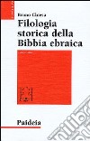 Filologia storica della Bibbia ebraica. Vol. 1: Da Origene al Medioevo libro di Chiesa Bruno