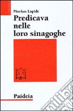 Predicava nelle loro sinagoghe. Esegesi ebraica dei vangeli libro