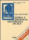 Storia e ideologia nell'Israele antico libro