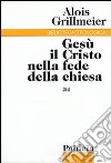 Gesù il Cristo nella fede della Chiesa. Vol. 2/4: La Chiesa di Alessandria, la Nubia e l'Etiopia dopo il 451 libro di Grillmeier Alois Zani A. (cur.)