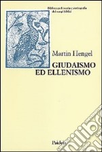 Giudaismo ed ellenismo. Studi sul loro incontro, con particolare riguardo per la Palestina fino alla metà del II secolo a. C. libro