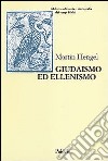 Giudaismo ed ellenismo. Studi sul loro incontro, con particolare riguardo per la Palestina fino alla metà del II secolo a. C. libro