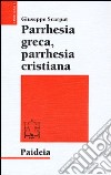 Parrhesia greca, parrhesia cristiana libro di Scarpat Giuseppe