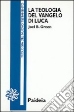 La teologia del Vangelo di Luca libro