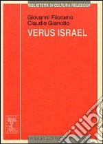 Verus Israel. Nuove prospettive sul giudeocristianesimo. Atti del Colloquio (Torino, 4-5 novembre 1999) libro